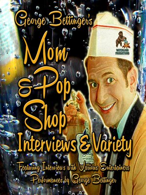 cover image of George Bettinger's Mom &amp; Pop Shop Interviews &amp; Variety